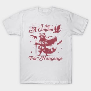 I Am A Conduit For Nonsense Funny Raccoon Funny Saying Quote T-Shirt